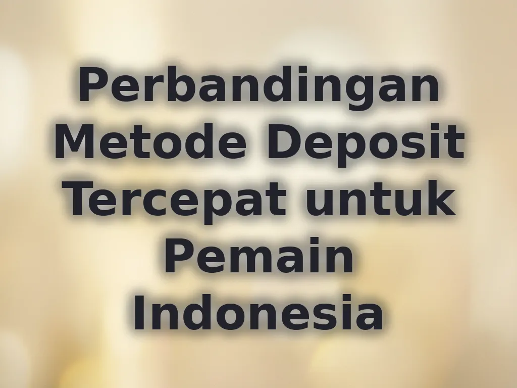 Perbandingan Metode Deposit Tercepat